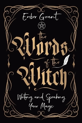 Words of the Witch: Writing and Speaking Your Magic