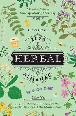Llewellyn's 2026 Herbal Almanac: A Practical Guide to Growing, Cooking & Crafting