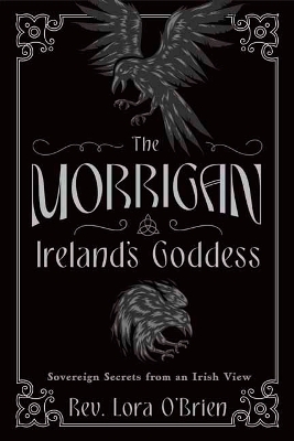 Morrigan, Ireland's Goddess: Sovereign Secrets from an Irish View