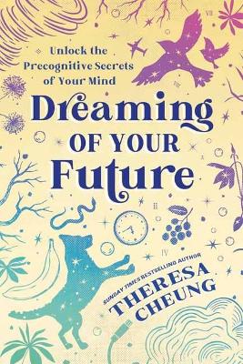 Dreaming of Your Future: Unlock the Precognitive Secrets of Your Mind