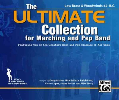 Ultimate Collection for Marching and Pep Band: Featuring Ten of the Greatest Rock and Pop Classics of All Time (Low Brass &  Woodwinds #2 - B.C.)