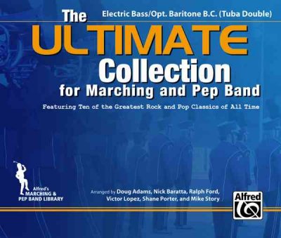 Ultimate Collection for Marching and Pep Band: Featuring Ten of the Greatest Rock and Pop Classics of All Time (Electric  Bass / Opt. Baritone B.C. (Tuba Double))