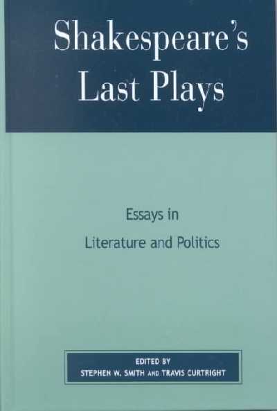 Shakespeare's Last Plays: Essays in Literature and Politics