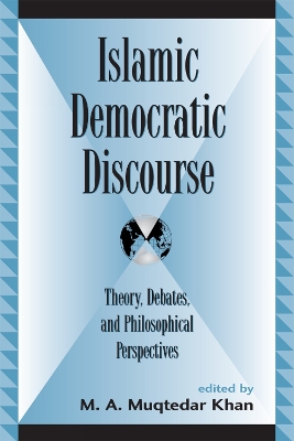 Islamic Democratic Discourse: Theory, Debates, and Philosophical Perspectives