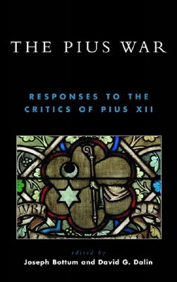 Pius War: Responses to the Critics of Pius XII