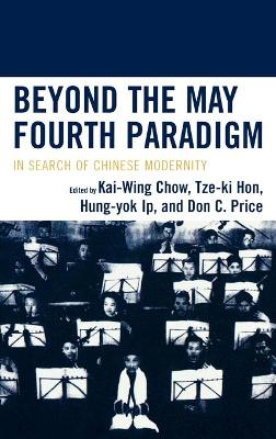 Beyond the May Fourth Paradigm: In Search of Chinese Modernity