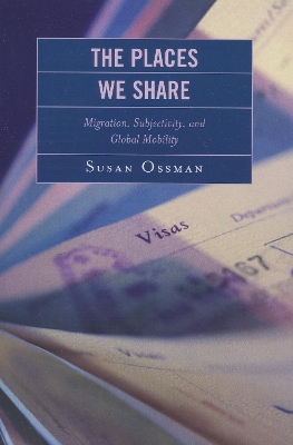 Places We Share: Migration, Subjectivity, and Global Mobility