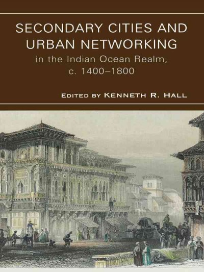 Secondary Cities & Urban Networking in the Indian Ocean Realm, c. 1400-1800