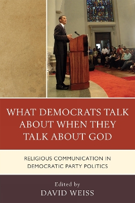 What Democrats Talk about When They Talk about God: Religious Communication in Democratic Party Politics