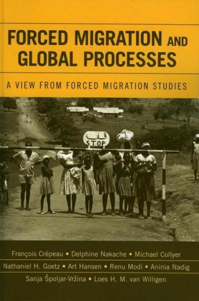 Forced Migration and Global Processes: A View from Forced Migration Studies