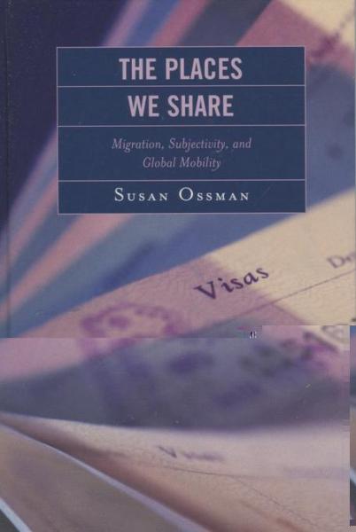 Places We Share: Migration, Subjectivity, and Global Mobility