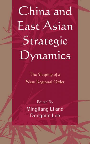 China and East Asian Strategic Dynamics: The Shaping of a New Regional Order