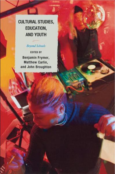 Cultural Studies, Education, and Youth: Beyond Schools