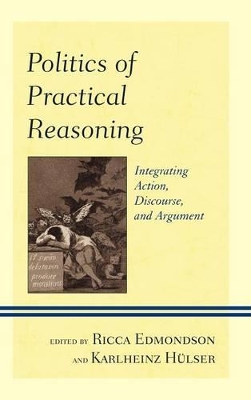Politics of Practical Reasoning: Integrating Action, Discourse, and Argument