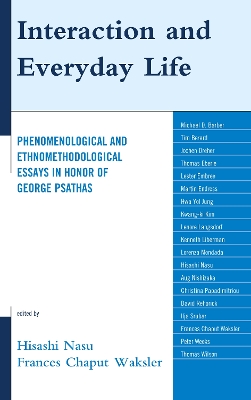 Interaction and Everyday Life: Phenomenological and Ethnomethodological Essays in Honor of George Psathas
