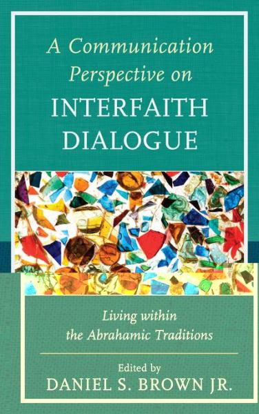 Communication Perspective on Interfaith Dialogue: Living Within the Abrahamic Traditions