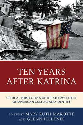 Ten Years after Katrina: Critical Perspectives of the Storm's Effect on American Culture and Identity