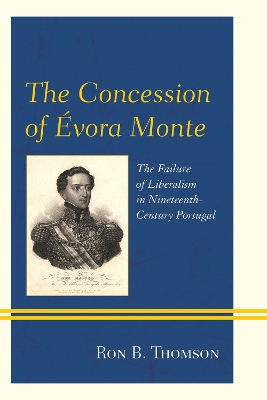 Concession of Évora Monte: The Failure of Liberalism in Nineteenth-Century Portugal