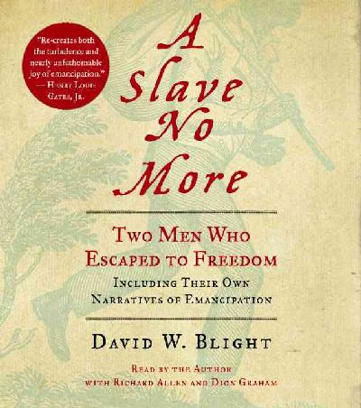Slave No More: Two Men Who Escaped to Freedom, Including Their Own Narratives of Emancipation Abridged edition