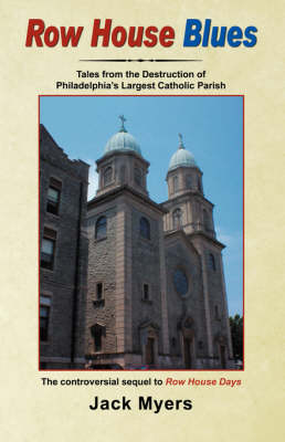 Row House Blues: Tales from the Destruction of Philadelphia's Largest Catholic Parish