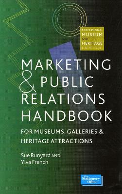 Marketing and Public Relations Handbook for Museums, Galleries, and Heritage  Attractions