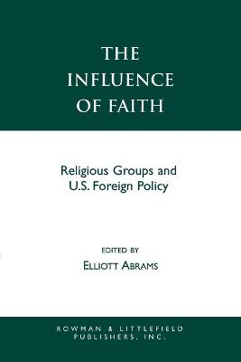 Influence of Faith: Religious Groups and U.S. Foreign Policy