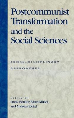Postcommunist Transformation and the Social Sciences: Cross-Disciplinary Approaches