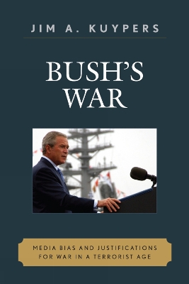 Bush's War: Media Bias and Justifications for War in a Terrorist Age