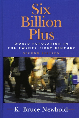 Six Billion Plus: World Population in the Twenty-first Century Second Edition