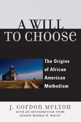 Will to Choose: The Origins of African American Methodism