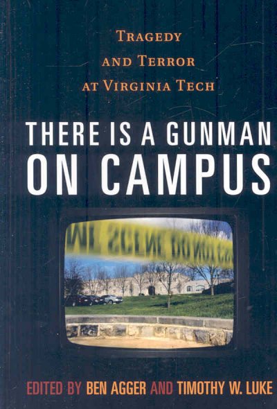 There is a Gunman on Campus: Tragedy and Terror at Virginia Tech