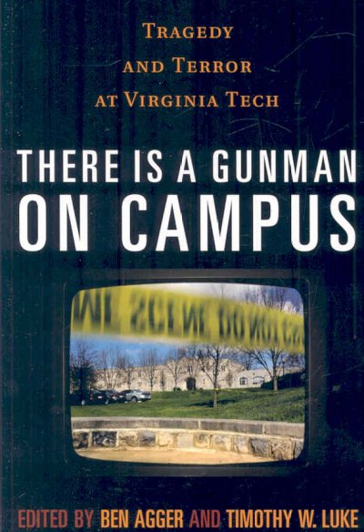 There is a Gunman on Campus: Tragedy and Terror at Virginia Tech