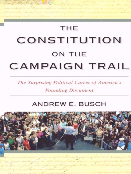 Constitution on the Campaign Trail: The Surprising Political Career of America's Founding Document
