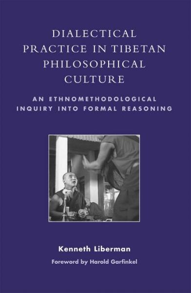 Dialectical Practice in Tibetan Philosophical Culture: An Ethnomethodological Inquiry into Formal Reasoning