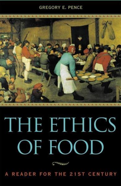 Ethics of Food: A Reader for the Twenty-First Century