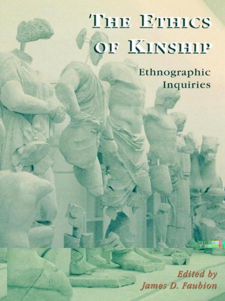 Ethics of Kinship: Ethnographic Inquiries