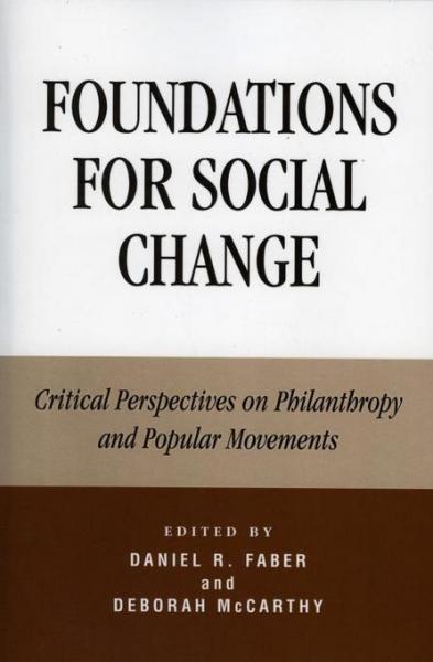Foundations for Social Change: Critical Perspectives on Philanthropy and Popular Movements