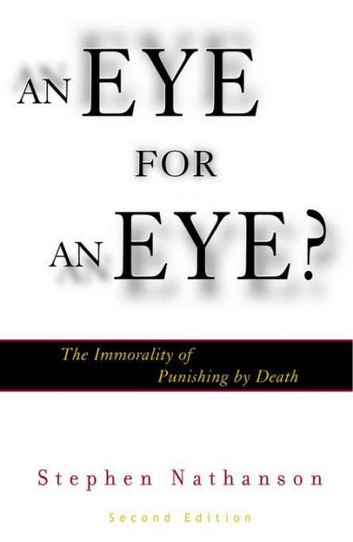Eye for an Eye?: The Immorality of Punishing by Death