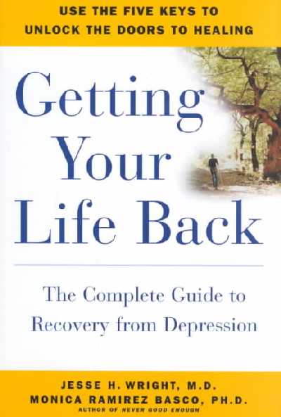 Getting Your Life Back: The Complete Guide to Recovery from Depression