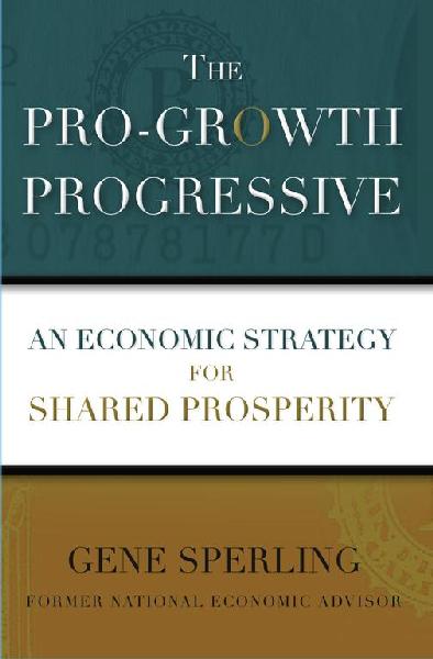 Pro-growth Progressive: an Economic Strategy for Shared Prosperity