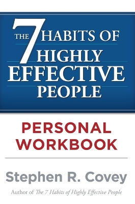 7 Habits of Highly Effective People Personal Workbook