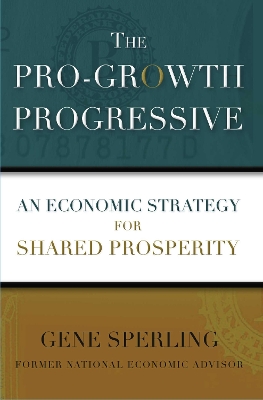 Pro-Growth Progressive: An Economic Strategy for Shared Prosperity