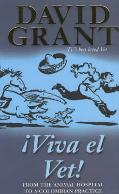 Viva el Vet!: From Animal Hospital to a Colombian Practice New edition