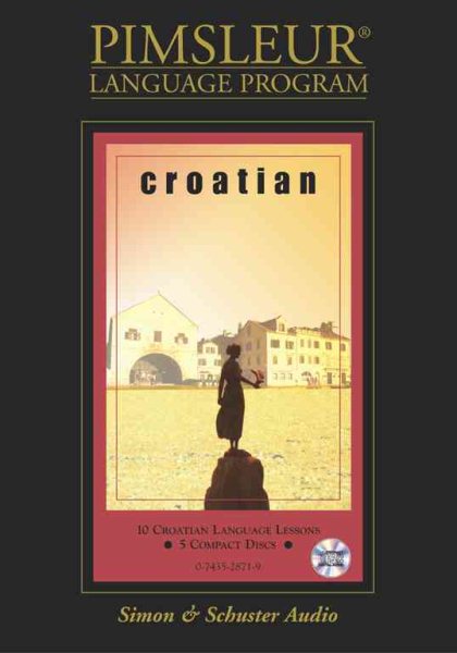 Croatian: Learn to Speak and Understand Croatian with Pimsleur Language Programs