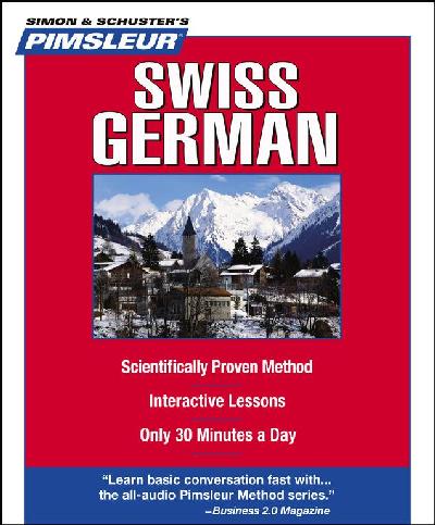 Pimsleur Swiss German Level 1 CD: Learn to Speak and Understand Swiss German with Pimsleur Language Programs 10th Lessons plus Notes ed.