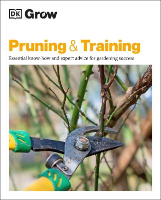 Grow Pruning and Training: Essential Know-how and Expert Advice for Gardening Success