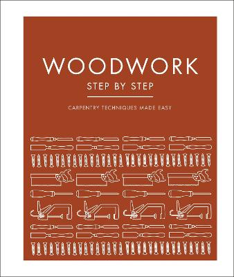 Woodwork Step by Step: Carpentry Techniques Made Easy