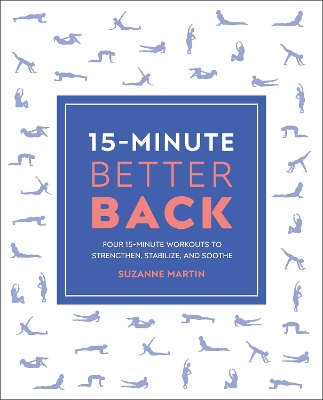 15-Minute Better Back: Four 15-Minute Workouts To Strengthen, Stabilize, And Soothe