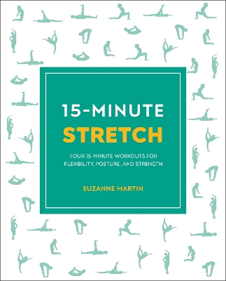 15-Minute Stretch: Four 15-Minute Workouts For Flexibility, Posture, And Strength