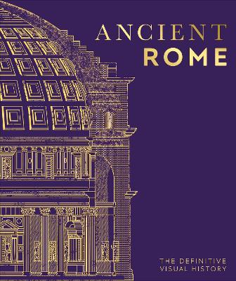 Ancient Rome: The Definitive Visual History